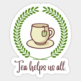 Tea helps us all Sticker